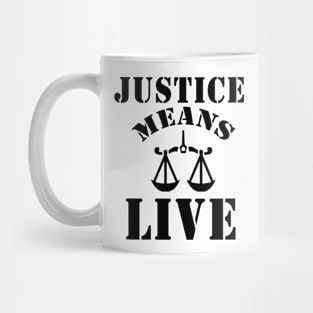 justice means life Mug